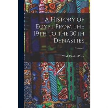 A History of Egypt From the 19th to the 30th Dynasties; Volume 3