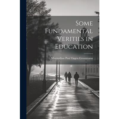 Some Fundamental Verities in Education