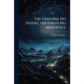 The Universe No Desert, the Earth No Monopoly