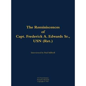 Reminiscences of Capt. Frederick A. Edwards Sr., USN (Ret.)