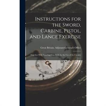 Instructions for the Sword, Carbine, Pistol, and Lance Exercise