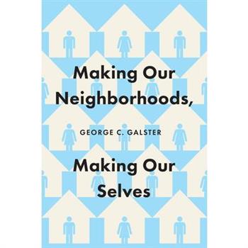 Making Our Neighborhoods, Making Our Selves