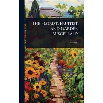 The Florist, Fruitist, and Garden Miscellany