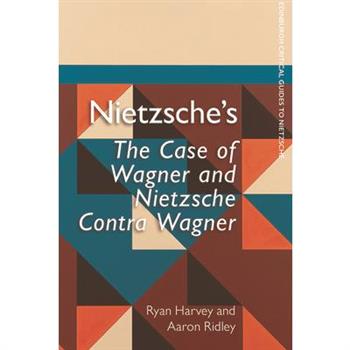 Nietzsche's the Case of Wagner and Nietzsche Contra Wagner