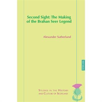 Second Sight: The Making of the Brahan Seer Legend