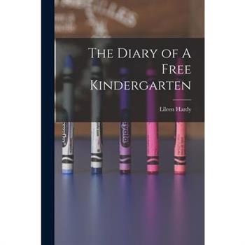 The Diary of A Free Kindergarten The Diary of A Free Kindergarten
