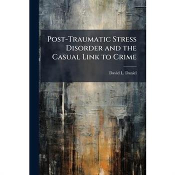 Post-Traumatic Stress Disorder and the Casual Link to Crime
