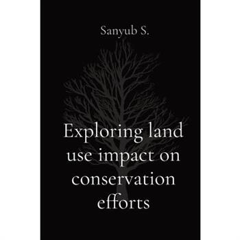 Exploring land use impact on conservation efforts