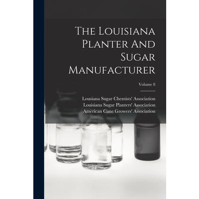 The Louisiana Planter And Sugar Manufacturer; Volume 8
