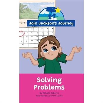 JOIN JACKSON’s JOURNEY Solving Problems