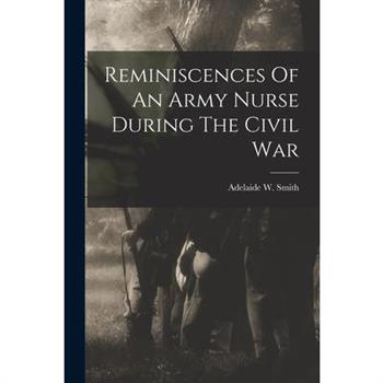 Reminiscences Of An Army Nurse During The Civil War
