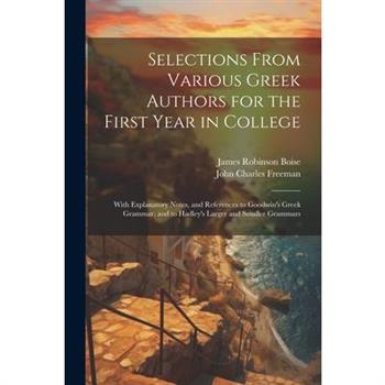 Selections From Various Greek Authors for the First Year in College