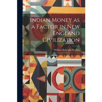 Indian Money as a Factor in New England Civilization