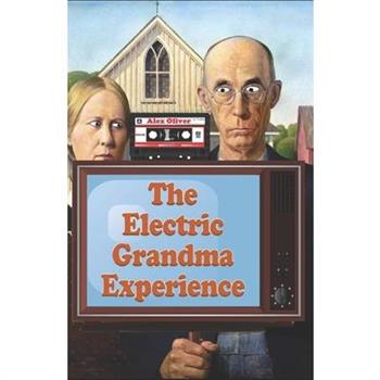 The Electric Grandma Experience