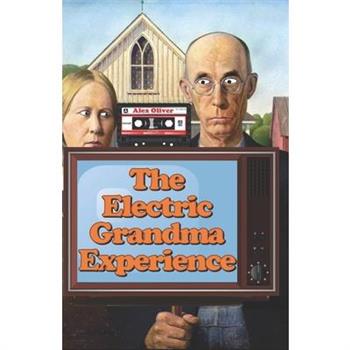 The Electric Grandma Experience