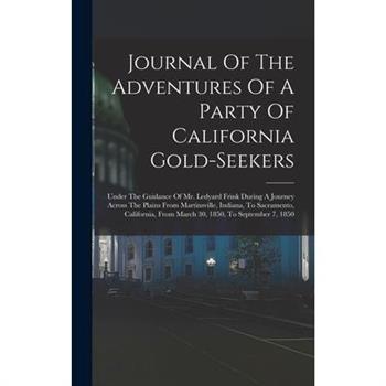 Journal Of The Adventures Of A Party Of California Gold-seekers