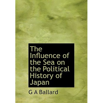 The Influence of the Sea on the Political History of Japan