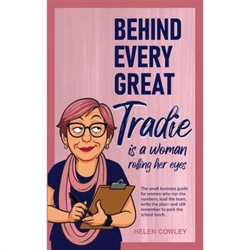 Behind Every Great Tradie is a Woman Rolling Her Eyes