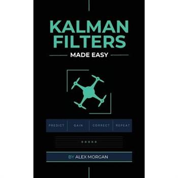 Kalman Filters Made Easy