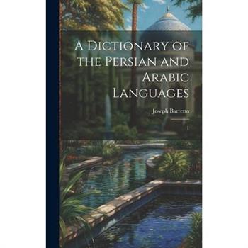 A Dictionary of the Persian and Arabic Languages