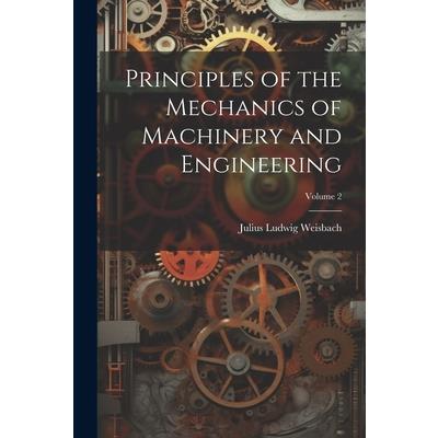 Principles of the Mechanics of Machinery and Engineering; Volume 2
