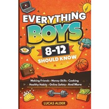 Everything Boys Ages 8-12 Should Know