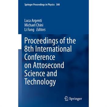 Proceedings of the 8th International Conference on Attosecond Science and Technology