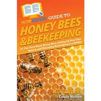 HowExpert Guide to Honey Bees & Beekeeping