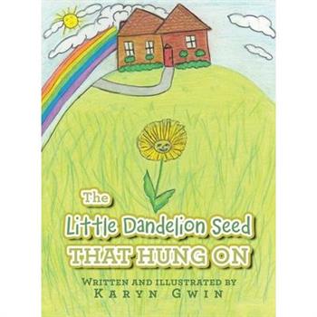 The Little Dandelion seed That Hung On