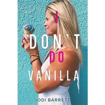 I Don't Do Vanilla