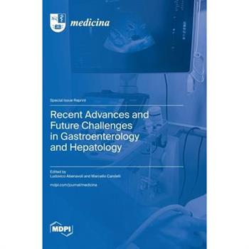 Recent Advances and Future Challenges in Gastroenterology and Hepatology