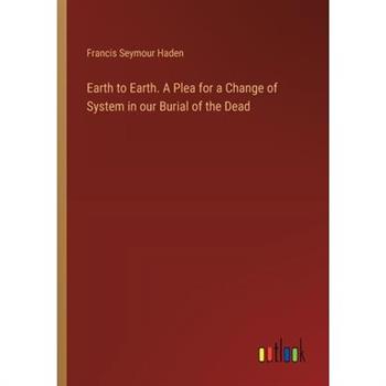 Earth to Earth. A Plea for a Change of System in our Burial of the Dead