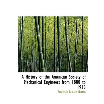 A History of the American Society of Mechanical Engineers from 1880 to 1915
