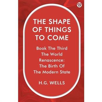 The Shape Of Things To Come Book The Third The World Renascence