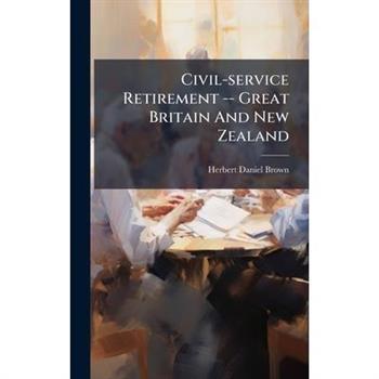 Civil-service Retirement -- Great Britain And New Zealand