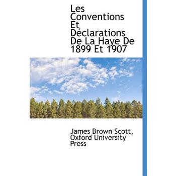 Les Conventions Et D Clarations de La Haye de 1899 Et 1907
