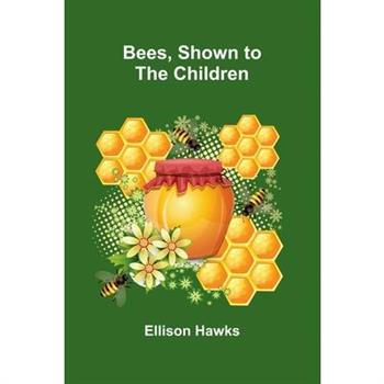 Bees, Shown to the Children