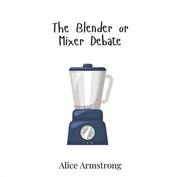 The Blender or Mixer Debate