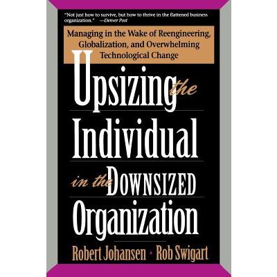 Upsizing the Individual in the Downsized Corporation