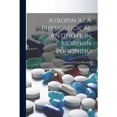 Atropin As A Physiological Antidote In Morphin Poisoning