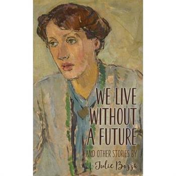 We Live Without a Future and other stories