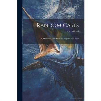Random Casts; Or, Odds and Ends From an Angler's Note Book