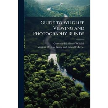 Guide to Wildlife Viewing and Photography Blinds