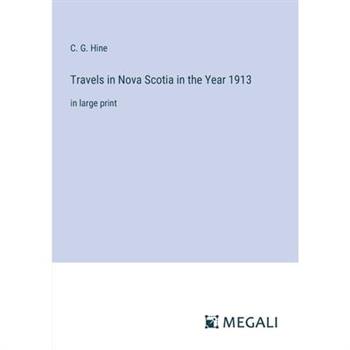 Travels in Nova Scotia in the Year 1913