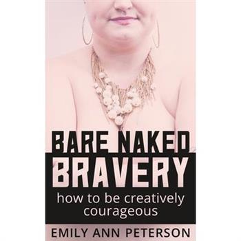 Bare Naked Bravery