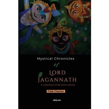 Mystical Chronicles of Lord Jagannath A Collection of 50 Short Stories