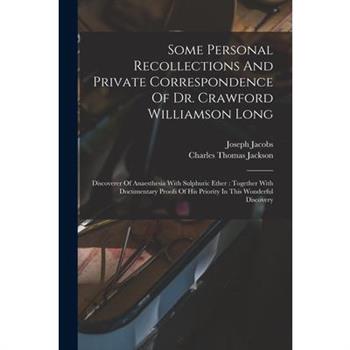 Some Personal Recollections And Private Correspondence Of Dr. Crawford Williamson Long