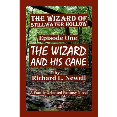 THE WIZARD of STILLWATER HOLLOW Episode One THE WIZARD AND HIS CANE