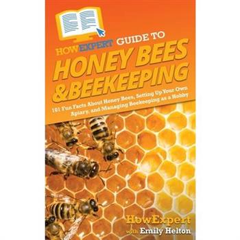 HowExpert Guide to Honey Bees & Beekeeping