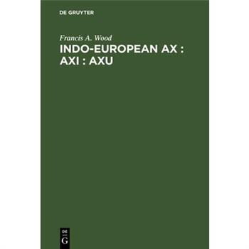 Indo-European Ax: Axi: Axu